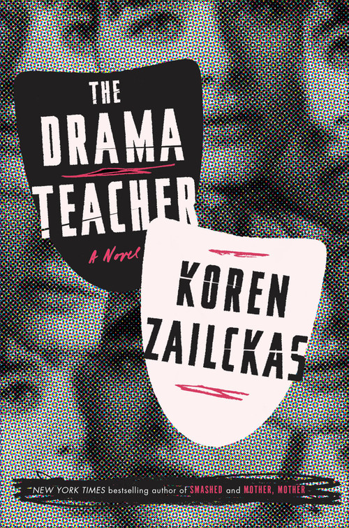 The Drama Teacher (A Novel) by Koren Zailckas, 9780553448092