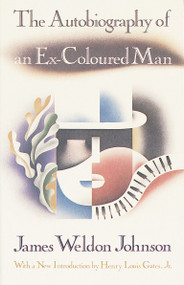 The Autobiography of an Ex-Coloured Man (With an Introduction by Henry Louis Gates, Jr.) by James Weldon Johnson, 9780679727538