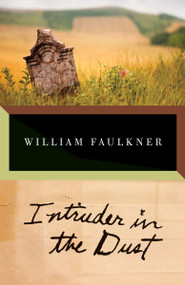 Intruder in the Dust by William Faulkner, 9780679736516
