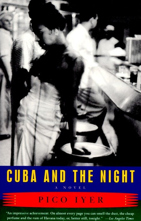Cuba and the Night (A Novel) by Pico Iyer, 9780679760757