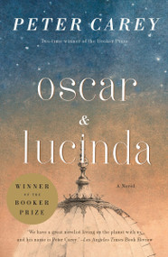 Oscar and Lucinda (A Novel (Man Booker Prize Winner)) by Peter Carey, 9780679777502