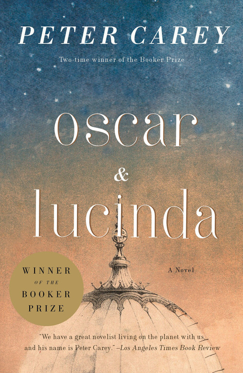 Oscar and Lucinda (A Novel (Man Booker Prize Winner)) by Peter Carey, 9780679777502