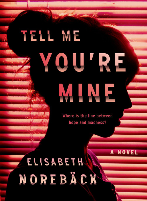 Tell Me You're Mine by Elisabeth Norebäck, 9780735218543
