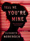 Tell Me You're Mine by Elisabeth Norebäck, 9780735218543