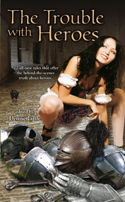 The Trouble with Heroes by Denise Little, 9780756405793