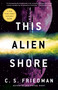 This Alien Shore by C.S. Friedman, 9780756417420