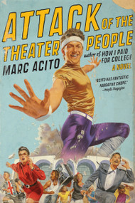 Attack of the Theater People (A Novel) by Marc Acito, 9780767927734
