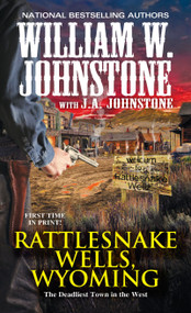 Rattlesnake Wells, Wyoming by William W. Johnstone, J.A. Johnstone, 9780786040124