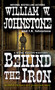 Behind the Iron by William W. Johnstone, J.A. Johnstone, 9780786042111