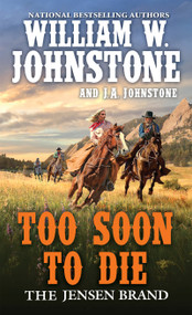 Too Soon to Die by William W. Johnstone, J.A. Johnstone, 9780786044009