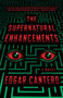 The Supernatural Enhancements by Edgar Cantero, 9780804168731
