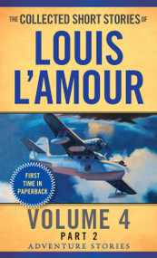 The Collected Short Stories of Louis L'Amour, Volume 4, Part 2 (Adventure Stories) by Louis L'Amour, 9780804179751