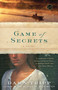 Game of Secrets (A Novel) by Dawn Tripp, 9780812971484