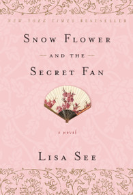 Snow Flower and the Secret Fan (A Novel) - 9780812980356 by Lisa See, 9780812980356