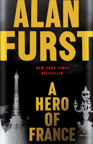 A Hero of France (A Novel) by Alan Furst, 9780812986464
