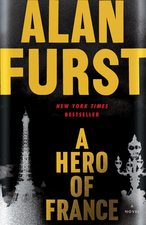A Hero of France (A Novel) by Alan Furst, 9780812986464
