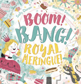 Boom! Bang! Royal Meringue! by Sally Doran, Rachael Saunders, 9781783444151