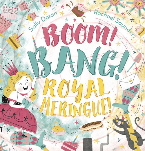 Boom! Bang! Royal Meringue! by Sally Doran, Rachael Saunders, 9781783444151