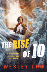 The Rise of Io - 9780857667328 by Wesley Chu, 9780857667328