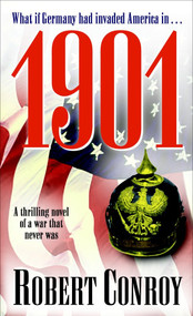 1901 (A Thrilling Novel of a War that Never Was) by Robert Conroy, 9780891418436