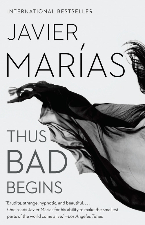 Thus Bad Begins by Javier Marías, 9781101911914