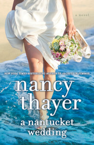 A Nantucket Wedding (A Novel) by Nancy Thayer, 9781101967119