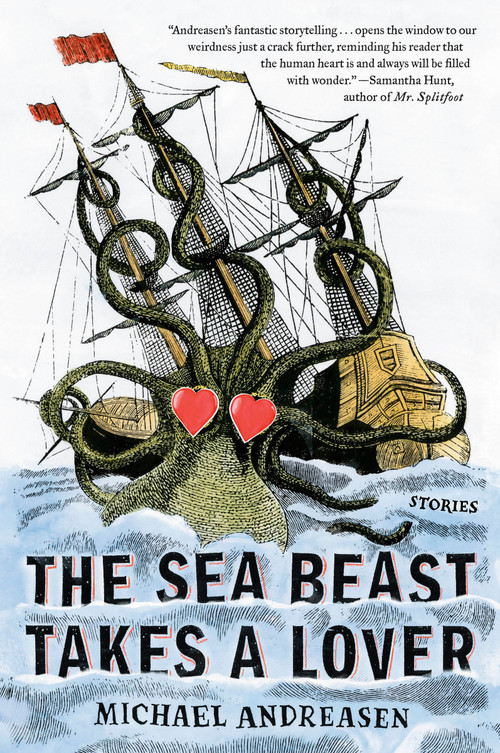 The Sea Beast Takes a Lover (Stories) by Michael Andreasen, 9781101986639