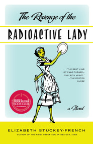 The Revenge of the Radioactive Lady by Elizabeth Stuckey-French, 9781400034864