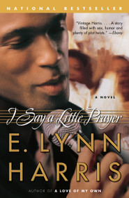 I Say a Little Prayer by E. Lynn Harris, 9781400077281