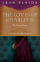 The Loves of Charles II (The Stuart Saga) by Jean Plaidy, 9781400082483