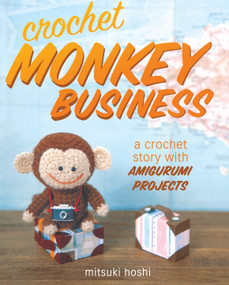 Crochet Monkey Business (A Crochet Story with Amigurumi Projects) by Mitsuki Hoshi, 9781440238741