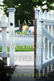 The Last House on Sycamore Street by Paige Roberts, 9781496710116