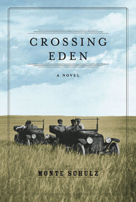 Crossing Eden by Monte Schulz, 9781606998915