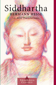 Siddhartha (A New Translation) - 9781570627217 by Hermann Hesse, Sherab Chodzin Kohn, 9781570627217
