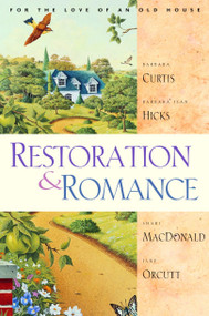 Restoration and Romance by Shari Macdonald, Jane Orcutt, Barbara Jean Hicks, Barbara Curtis, 9781578564637