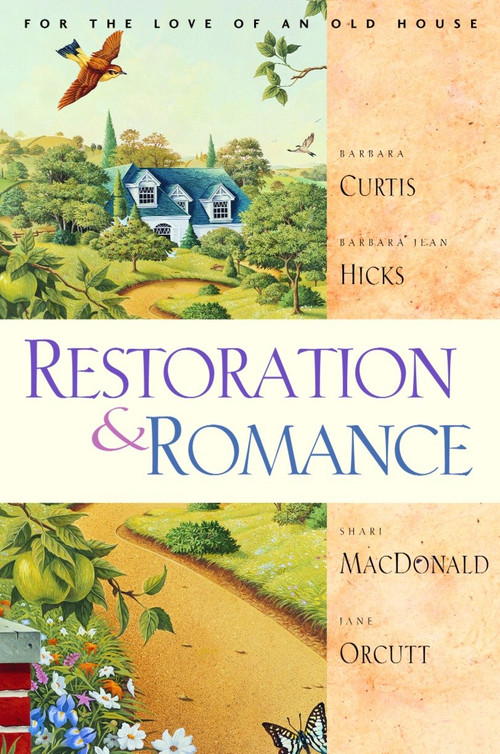 Restoration and Romance by Shari Macdonald, Jane Orcutt, Barbara Jean Hicks, Barbara Curtis, 9781578564637