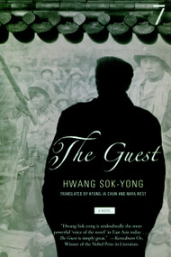 The Guest (A Novel) by Hwang Sok-yong, Kyung-Ja Chun, Maya West, 9781583227510