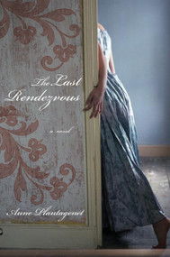 The Last Rendezvous (A Novel) by Anne Plantagenet, Willard Wood, 9781590512784