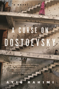 A Curse on Dostoevsky (A Novel) by Atiq Rahimi, 9781590515471
