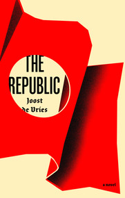 The Republic (A Novel) by Joost de Vries, Jane Hedley-Prole, 9781590518533