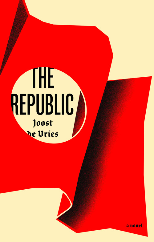 The Republic (A Novel) by Joost de Vries, Jane Hedley-Prole, 9781590518533