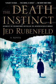 The Death Instinct (A Novel) by Jed Rubenfeld, 9781594485602