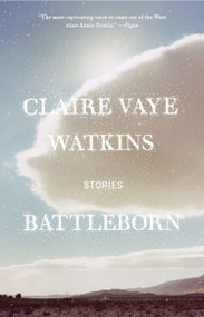 Battleborn (Stories) by Claire Vaye Watkins, 9781594631450
