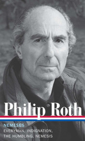 Philip Roth: Nemeses (LOA #237) (Everyman / Indignation / The Humbling / Nemesis) by Philip Roth, Ross Miller, 9781598531992