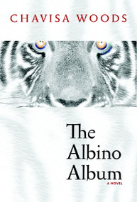 The Albino Album (A Novel) by Chavisa Woods, 9781609804763