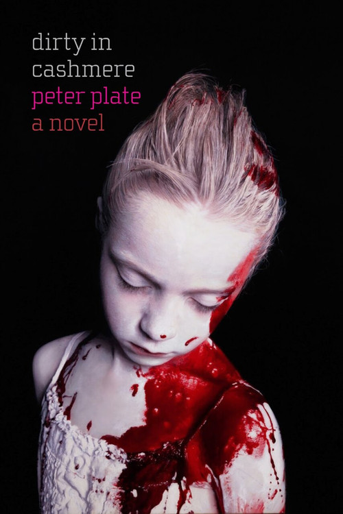 Dirty in Cashmere (A Novel) by Peter Plate, 9781609806170