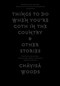 Things to Do When You're Goth in the Country by Chavisa Woods, 9781609809157