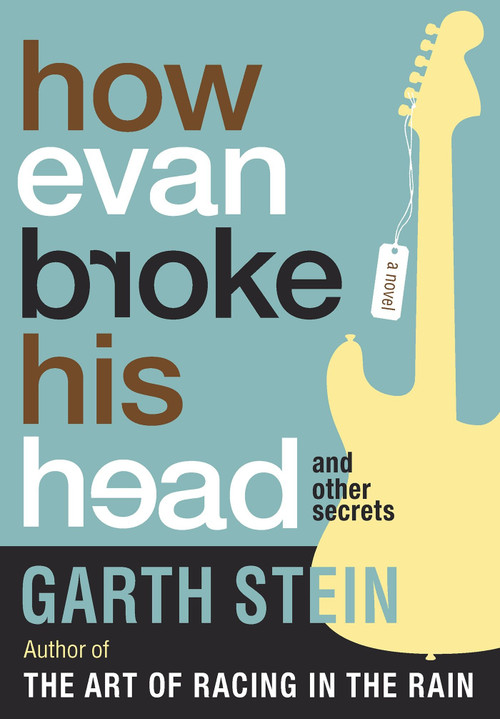 How Evan Broke His Head and Other Secrets by Garth Stein, 9781616954314