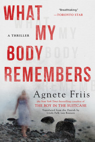 What My Body Remembers by Agnete Friis, Lindy Falk van Rooyen, 9781616958961