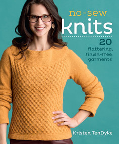 No-Sew Knits (20 Flattering, Finish-Free Garments) by Kristen TenDyke, 9781620336243